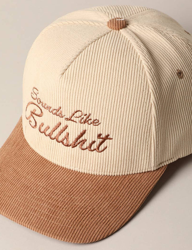 Sounds like Bullshit Corduroy Trucker Baseball Cap