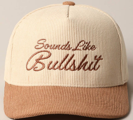 Sounds like Bullshit Corduroy Trucker Baseball Cap